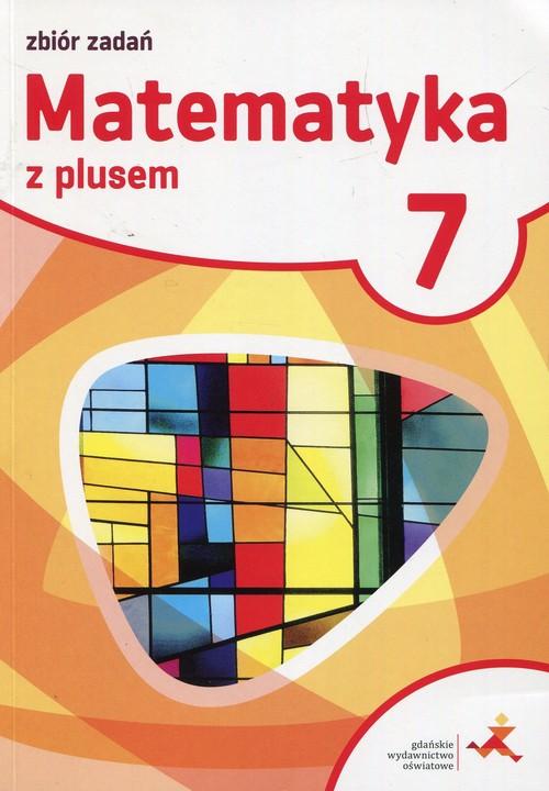 MATEMATYKA Z PLUSEM KLASA 7 ZBIÓR ZADAŃ GWO 14439200492 Podręcznik