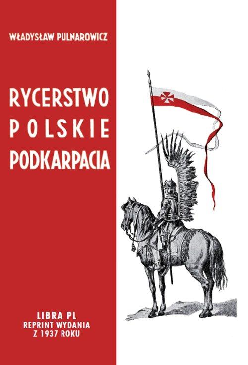 

Rycerstwo polskie Podkarpacia W. Pulnarowicz