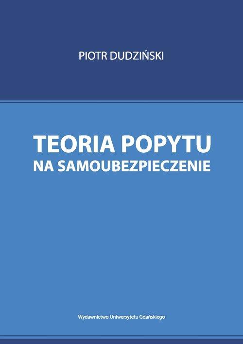 

Teoria popytu na samoubezpieczenie Dudziński Piotr