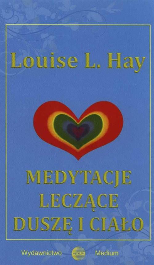 

Medytacje leczące duszę i ciało Louise L. Hay