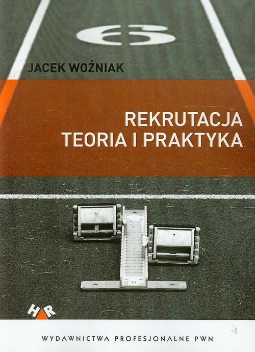 

Rekrutacja Teoria i praktyka Woźniak Jacek