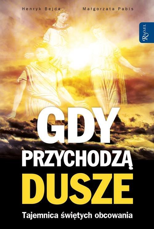 

Gdy przychodzą dusze Henryk Bejda