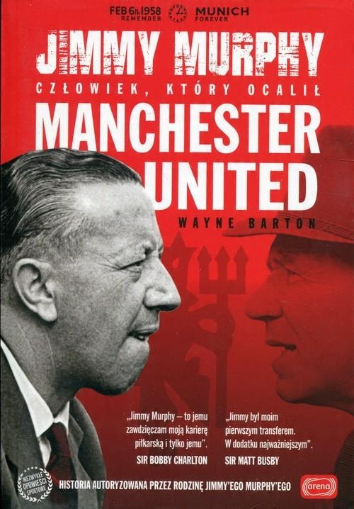 

Jimmy Murphy Człowiek, który ocalił Manchester Uni