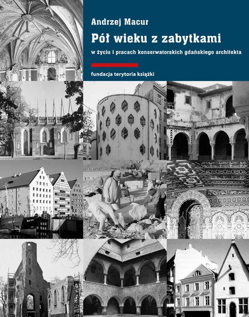 

Pół wieku z zabytkami Andrzej Macur