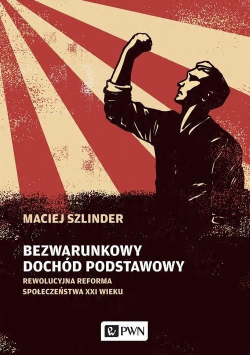 

Bezwarunkowy dochód podstawowy Maciej Szlinder