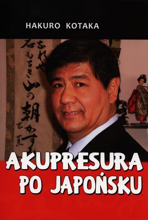 

Akupresura po japońsku Kotaka Hakuro