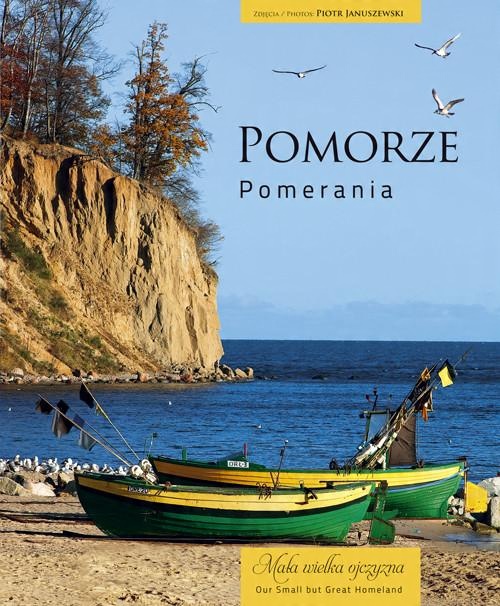 

Pomorze Mała wielka ojczyzna Piotr Januszewski