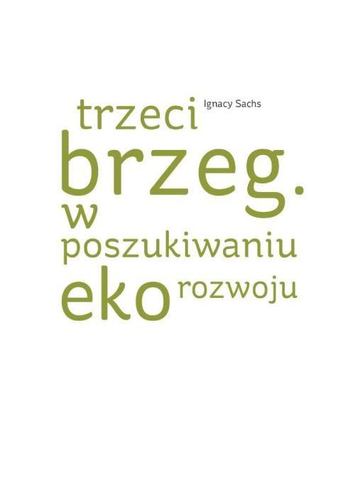 

Trzeci brzeg W poszukiwaniu ekorozwoju Sachs Ignac
