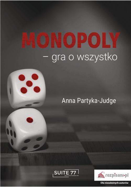 

Monopoly - gra o wszystko Anna Partyka-Judge