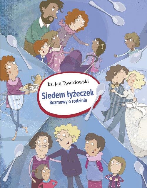 

Siedem łyżeczek Rozmowy o rodzinie Jan Twardowski