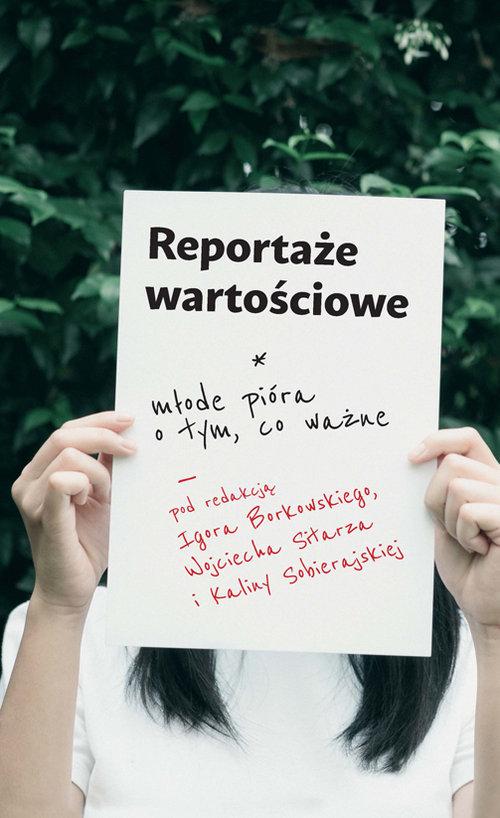 

Reportaże wartościowe. Młode pióra o tym, co ważne