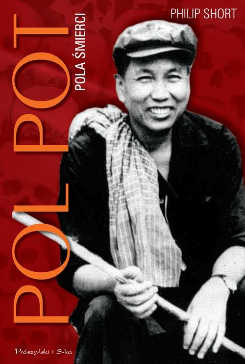 

Pol Pot Pola śmierci Philip Short