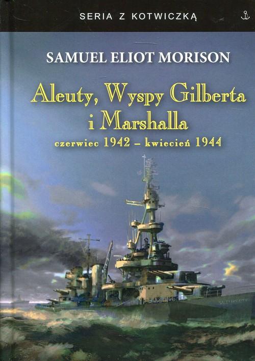 

Aleuty, Wyspy Gilberta i Marshalla… Morison