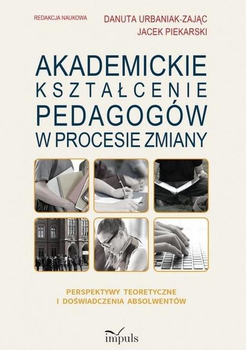 

Akademickie kształcenie pedagogów w procesie zmian