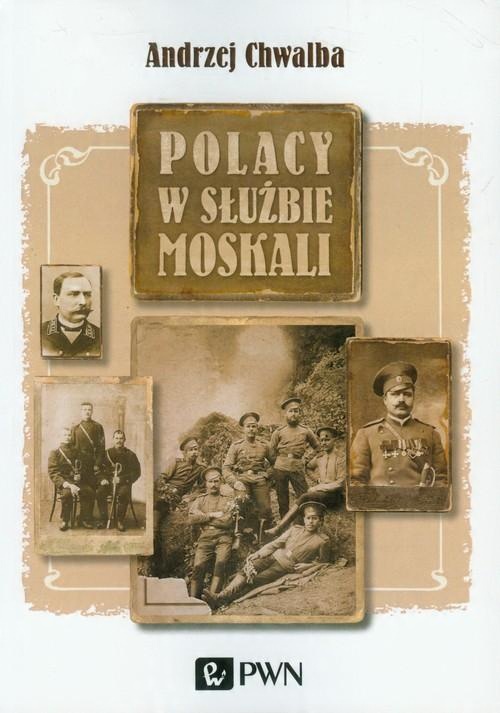 

Polacy w służbie Moskali Andrzej Chwalba