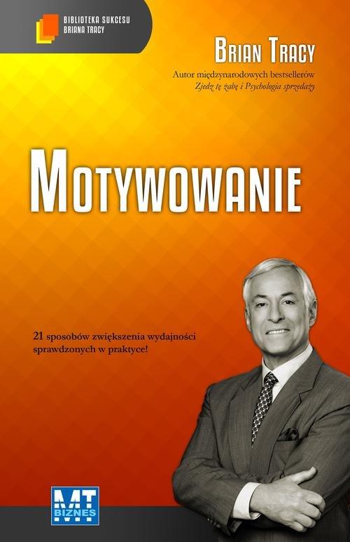 

Motywowanie Brian Tracy