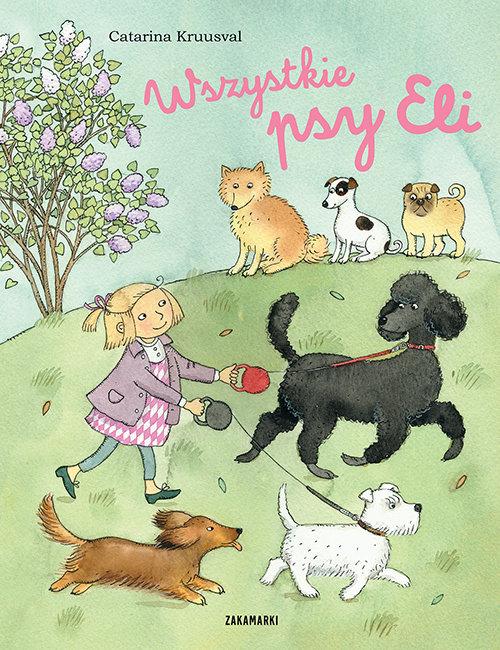 

Wszystkie psy Eli Catarina Kruusval Zakamarki