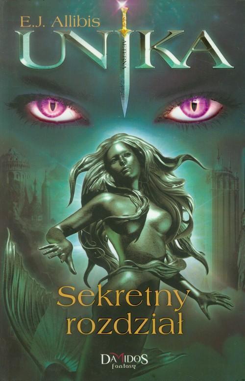 

Unika Tom 3 Sekretny rozdział Allibis E, J