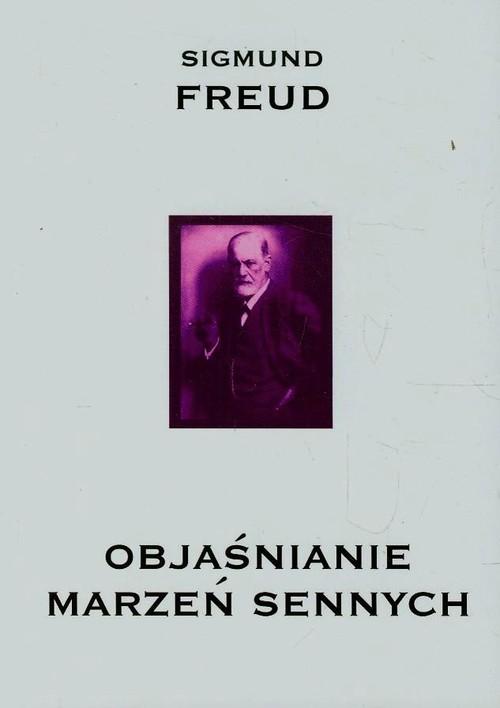 

Objaśnianie marzeń sennych Sigmund Freud