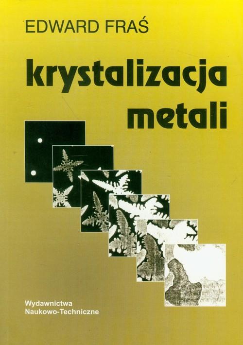 

Krystalizacja metali Edward Fraś