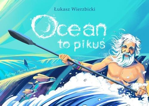 

Ocean to pikuś Łukasz Wierzbicki