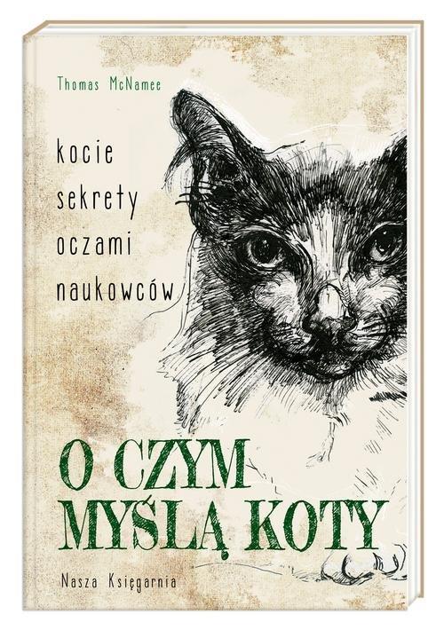 

O czym myślą koty Kocie sekrety oczami... McNamee