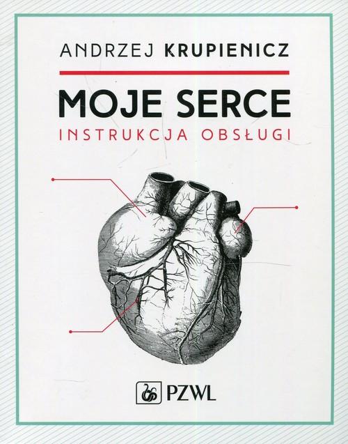 

Moje serce Instrukcja obsługi Andrzej Krupienicz