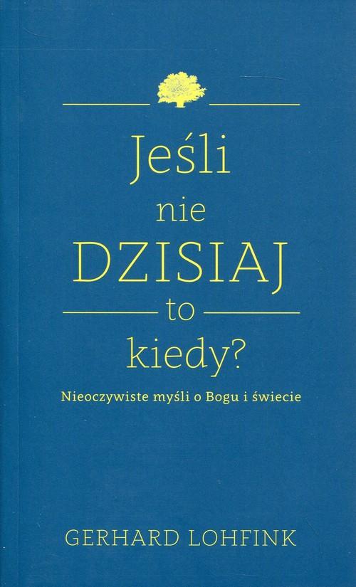 

Jeśli nie dzisiaj to kiedy Gerhard Lohfink