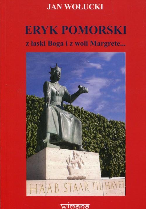 

Eryk Pomorski z łaski Boga i z woli Margrete.. Jan