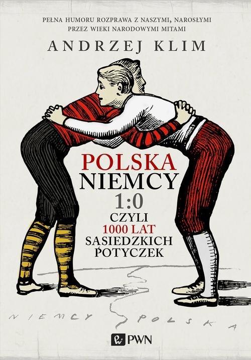 

Polska Niemcy 1:0 czyli 1000 lat sąsiedzkich potyc