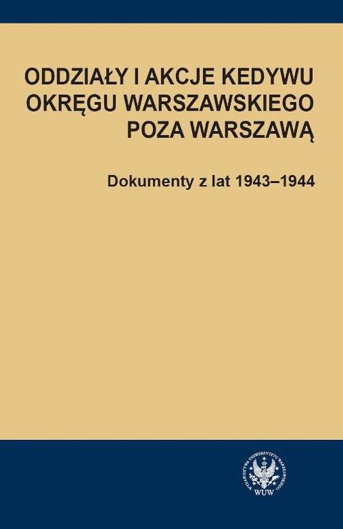 

Oddziały i akcje Kedywu Okręgu Warszawskiego poza