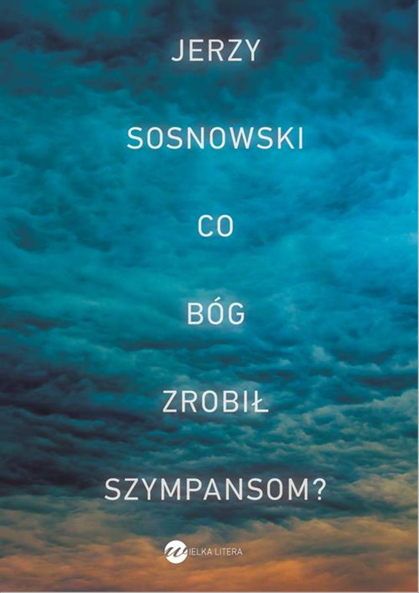 

Co Bóg zrobił szympansom Jerzy Sosnowski