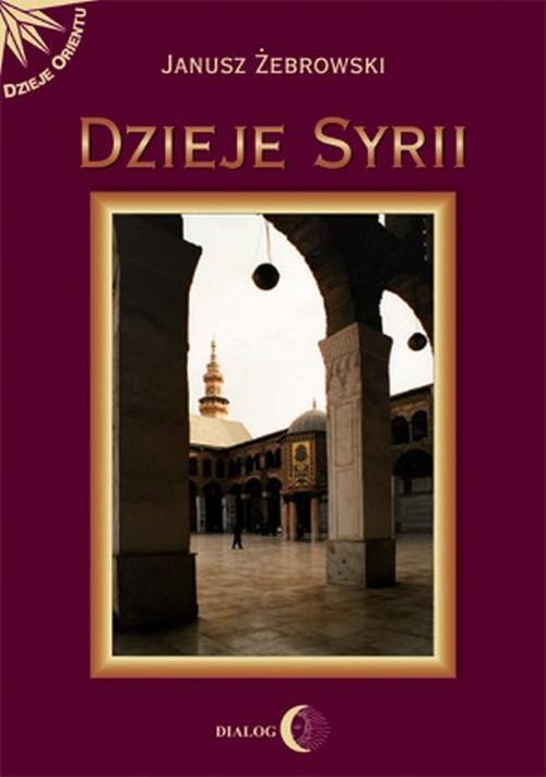 

Dzieje Syrii Od czasów najdawniejszych do współcze