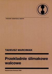 

Przekładnie ślimakowe walcowe Tadeusz Marciniak