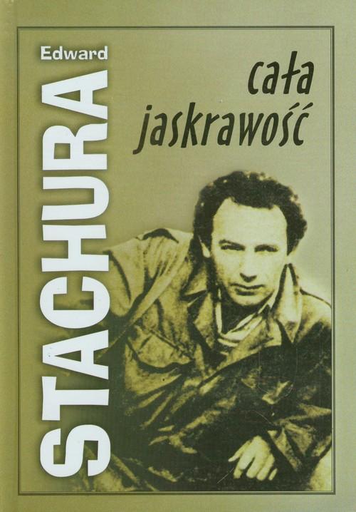 

Cała jaskrawość Edward Stachura
