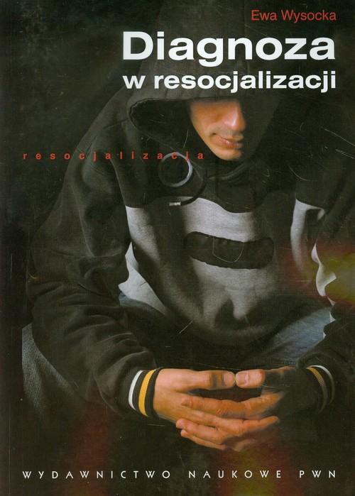 

Diagnoza w resocjalizacji Ewa Wysocka
