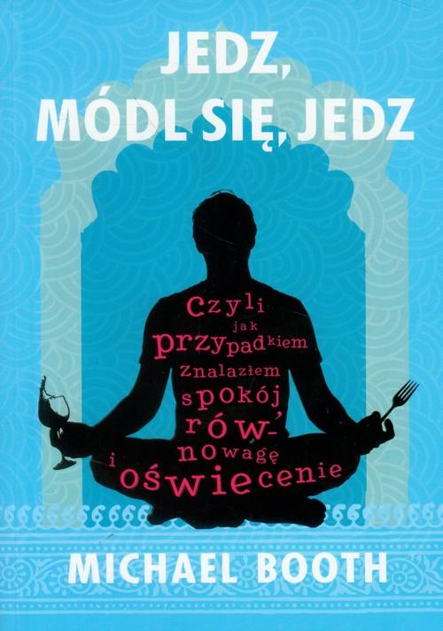 

Jedz módl się jedz Michael Booth