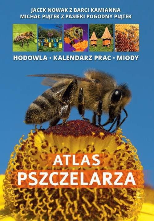 

Atlas pszczelarza Jacek Nowak, Michał Piątek