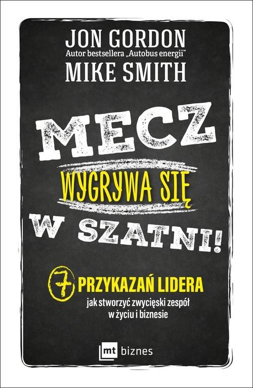 

Mecz wygrywa się w szatni! 7 przykazań lidera jak