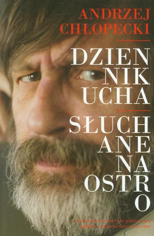 

Dziennik ucha Słuchane na ostro Chłopecki Andrzej
