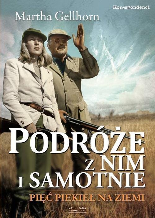 

Podróże z nim i samotnie Martha Gellhorn