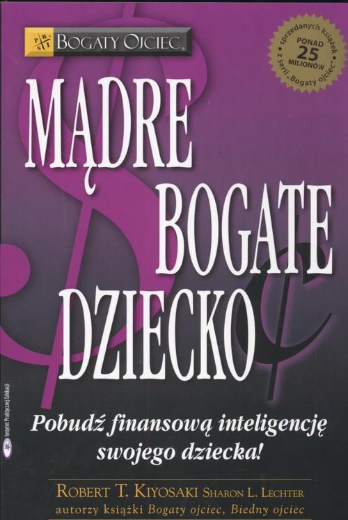 

Mądre bogate dziecko Robert Kiyosaki, Sh. Lechter