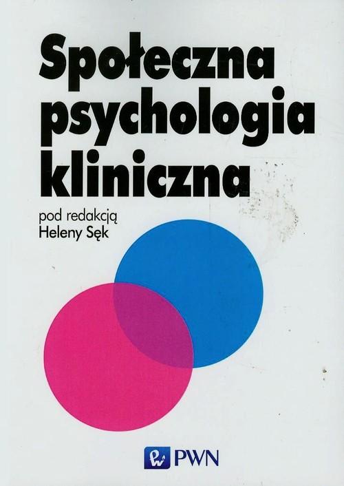 

Społeczna psychologia kliniczna Helena Sęk