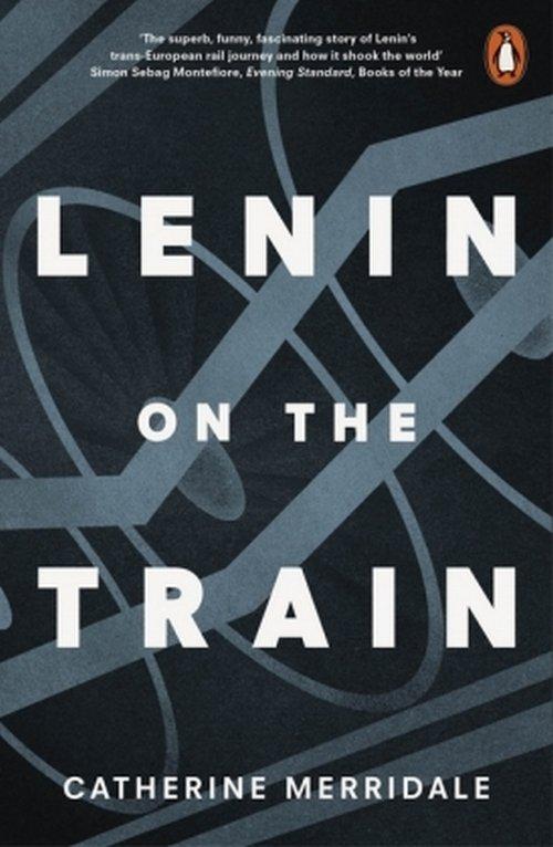 

Lenin on the Train Catherine Merridale