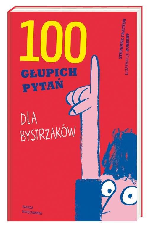 

100 głupich pytań dla bystrzaków Stéphane Frattini