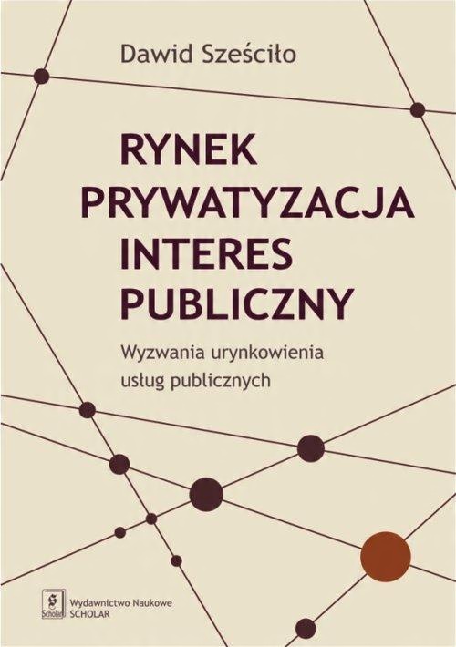 

Rynek Prywatyzacja Interes publiczny D. Sześciło