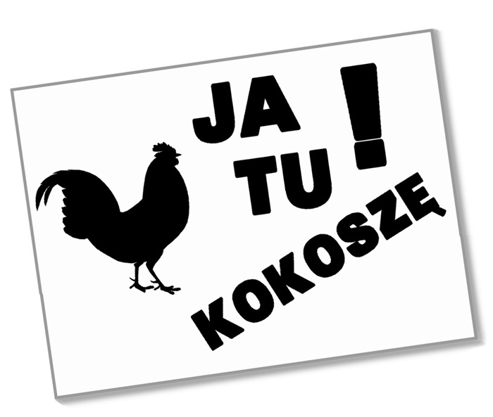 

Tabliczka Ja Tu Kokoszę uwaga na zły pies kurnik