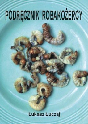 

Łuczaj Łukasz Poradnik Robakożercy Robaki