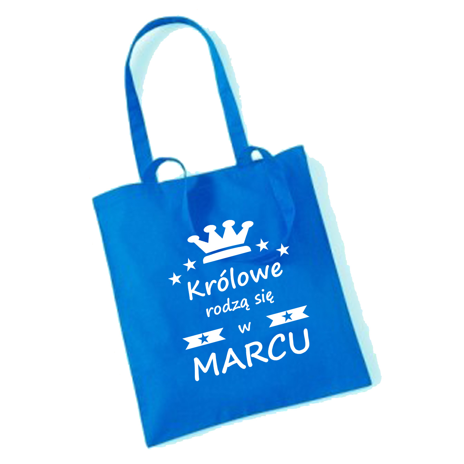 TORBA bawełniana KRÓLOWE RODZĄ SIĘ W MARCU Materiał dominujący bawełna