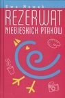 Rezerwat niebieskich ptaków Nowak Ewa /oprawa/